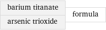 barium titanate arsenic trioxide | formula