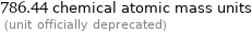 786.44 chemical atomic mass units  (unit officially deprecated)