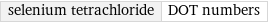 selenium tetrachloride | DOT numbers