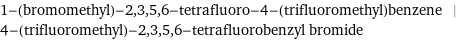 1-(bromomethyl)-2, 3, 5, 6-tetrafluoro-4-(trifluoromethyl)benzene | 4-(trifluoromethyl)-2, 3, 5, 6-tetrafluorobenzyl bromide