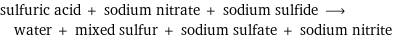 sulfuric acid + sodium nitrate + sodium sulfide ⟶ water + mixed sulfur + sodium sulfate + sodium nitrite