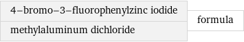 4-bromo-3-fluorophenylzinc iodide methylaluminum dichloride | formula