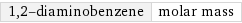 1, 2-diaminobenzene | molar mass