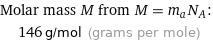 Molar mass M from M = m_aN_A:  | 146 g/mol (grams per mole)