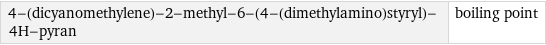 4-(dicyanomethylene)-2-methyl-6-(4-(dimethylamino)styryl)-4H-pyran | boiling point