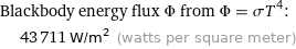 Blackbody energy flux Φ from Φ = σT^4:  | 43711 W/m^2 (watts per square meter)