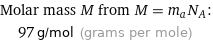 Molar mass M from M = m_aN_A:  | 97 g/mol (grams per mole)