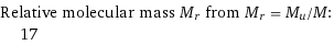 Relative molecular mass M_r from M_r = M_u/M:  | 17