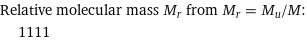 Relative molecular mass M_r from M_r = M_u/M:  | 1111