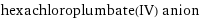 hexachloroplumbate(IV) anion