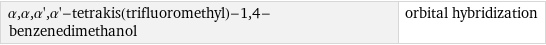 α, α, α', α'-tetrakis(trifluoromethyl)-1, 4-benzenedimethanol | orbital hybridization