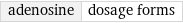 adenosine | dosage forms