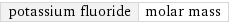 potassium fluoride | molar mass