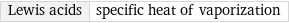 Lewis acids | specific heat of vaporization