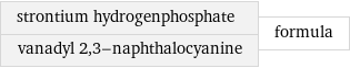 strontium hydrogenphosphate vanadyl 2, 3-naphthalocyanine | formula