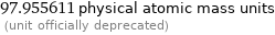 97.955611 physical atomic mass units  (unit officially deprecated)