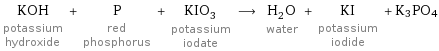 KOH potassium hydroxide + P red phosphorus + KIO_3 potassium iodate ⟶ H_2O water + KI potassium iodide + K3PO4