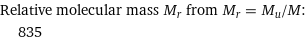 Relative molecular mass M_r from M_r = M_u/M:  | 835