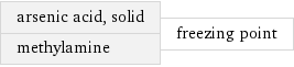 arsenic acid, solid methylamine | freezing point