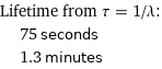 Lifetime from τ = 1/λ:  | 75 seconds  | 1.3 minutes