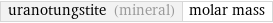 uranotungstite (mineral) | molar mass