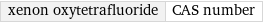 xenon oxytetrafluoride | CAS number