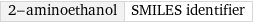 2-aminoethanol | SMILES identifier