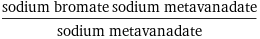 (sodium bromate sodium metavanadate)/sodium metavanadate