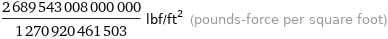 2689543008000000/1270920461503 lbf/ft^2 (pounds-force per square foot)