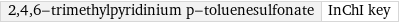 2, 4, 6-trimethylpyridinium p-toluenesulfonate | InChI key