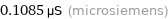 0.1085 µS (microsiemens)