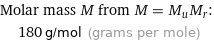 Molar mass M from M = M_uM_r:  | 180 g/mol (grams per mole)