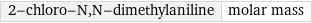 2-chloro-N, N-dimethylaniline | molar mass