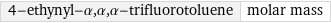 4-ethynyl-α, α, α-trifluorotoluene | molar mass