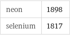 neon | 1898 selenium | 1817