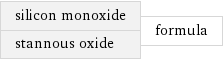 silicon monoxide stannous oxide | formula