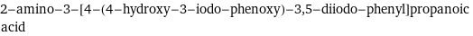 2-amino-3-[4-(4-hydroxy-3-iodo-phenoxy)-3, 5-diiodo-phenyl]propanoic acid