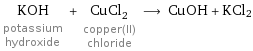 KOH potassium hydroxide + CuCl_2 copper(II) chloride ⟶ CuOH + KCl2