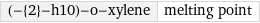 (-{2}-h10)-o-xylene | melting point