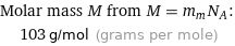 Molar mass M from M = m_mN_A:  | 103 g/mol (grams per mole)