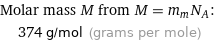 Molar mass M from M = m_mN_A:  | 374 g/mol (grams per mole)