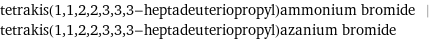 tetrakis(1, 1, 2, 2, 3, 3, 3-heptadeuteriopropyl)ammonium bromide | tetrakis(1, 1, 2, 2, 3, 3, 3-heptadeuteriopropyl)azanium bromide