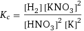 K_c = ([H2] [KNO3]^2)/([HNO3]^2 [K]^2)