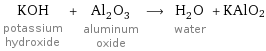 KOH potassium hydroxide + Al_2O_3 aluminum oxide ⟶ H_2O water + KAlO2