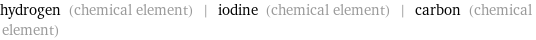 hydrogen (chemical element) | iodine (chemical element) | carbon (chemical element)