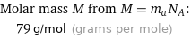 Molar mass M from M = m_aN_A:  | 79 g/mol (grams per mole)