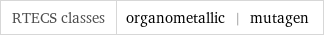 RTECS classes | organometallic | mutagen