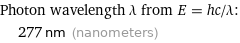 Photon wavelength λ from E = hc/λ:  | 277 nm (nanometers)