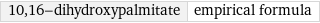 10, 16-dihydroxypalmitate | empirical formula