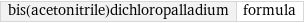 bis(acetonitrile)dichloropalladium | formula